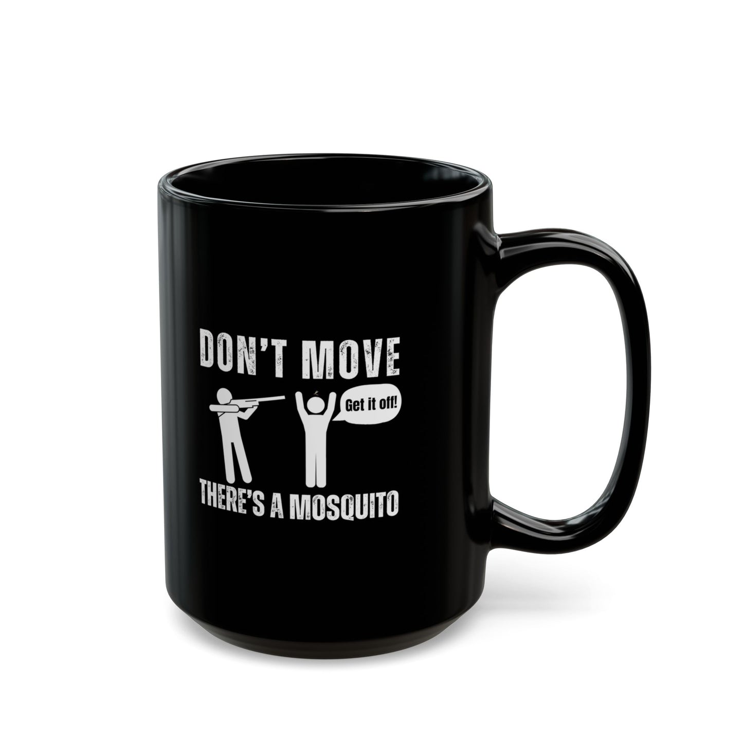 Don't Move There's a Mosquito Humor Mug, Funny Coffee Cup, Gift for Bug Lovers, Unique Black Mug, Office Humor, Practical Joke Gift