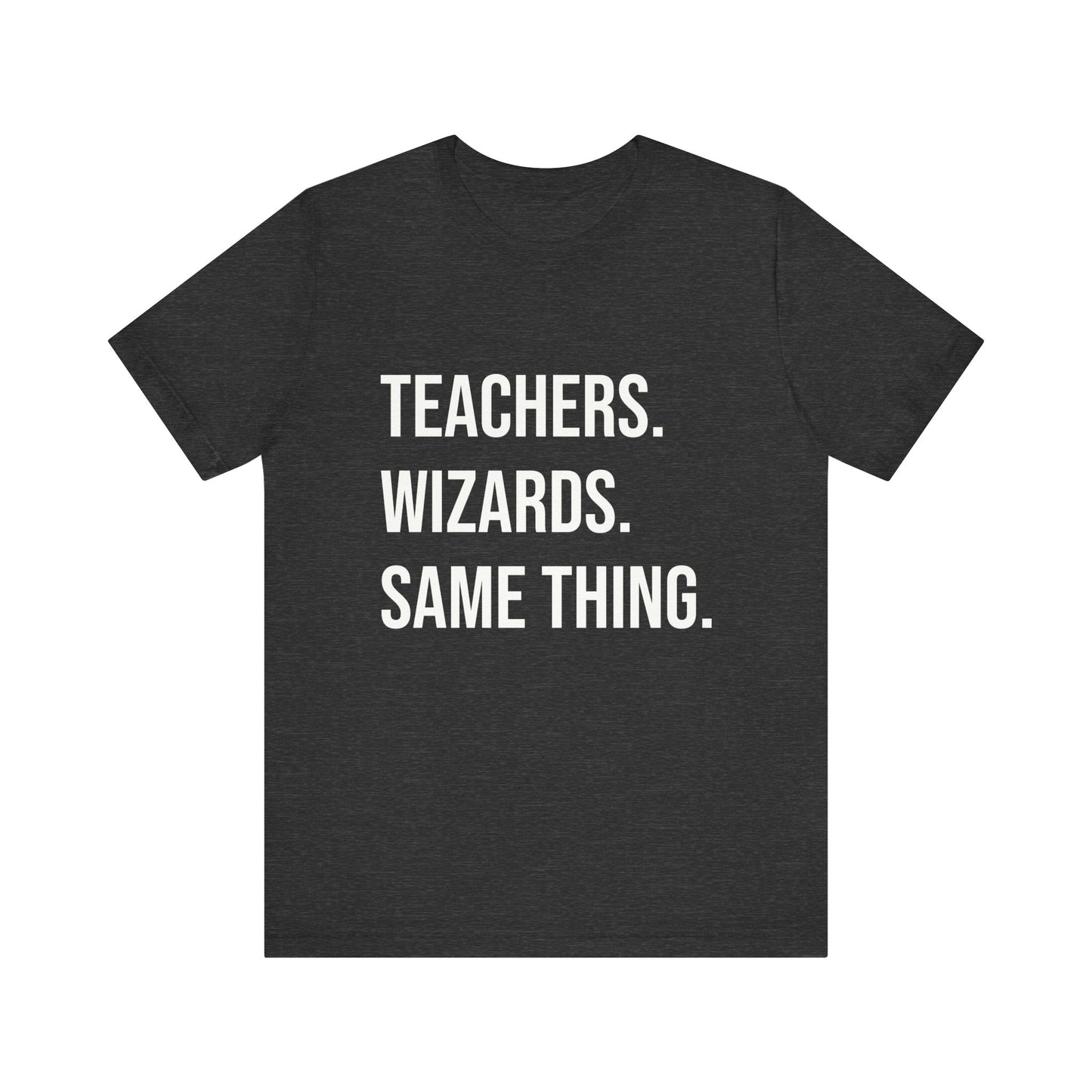 Teachers and Wizards tee, t-shirt for Teachers, Fun gift for educators, every day clothing