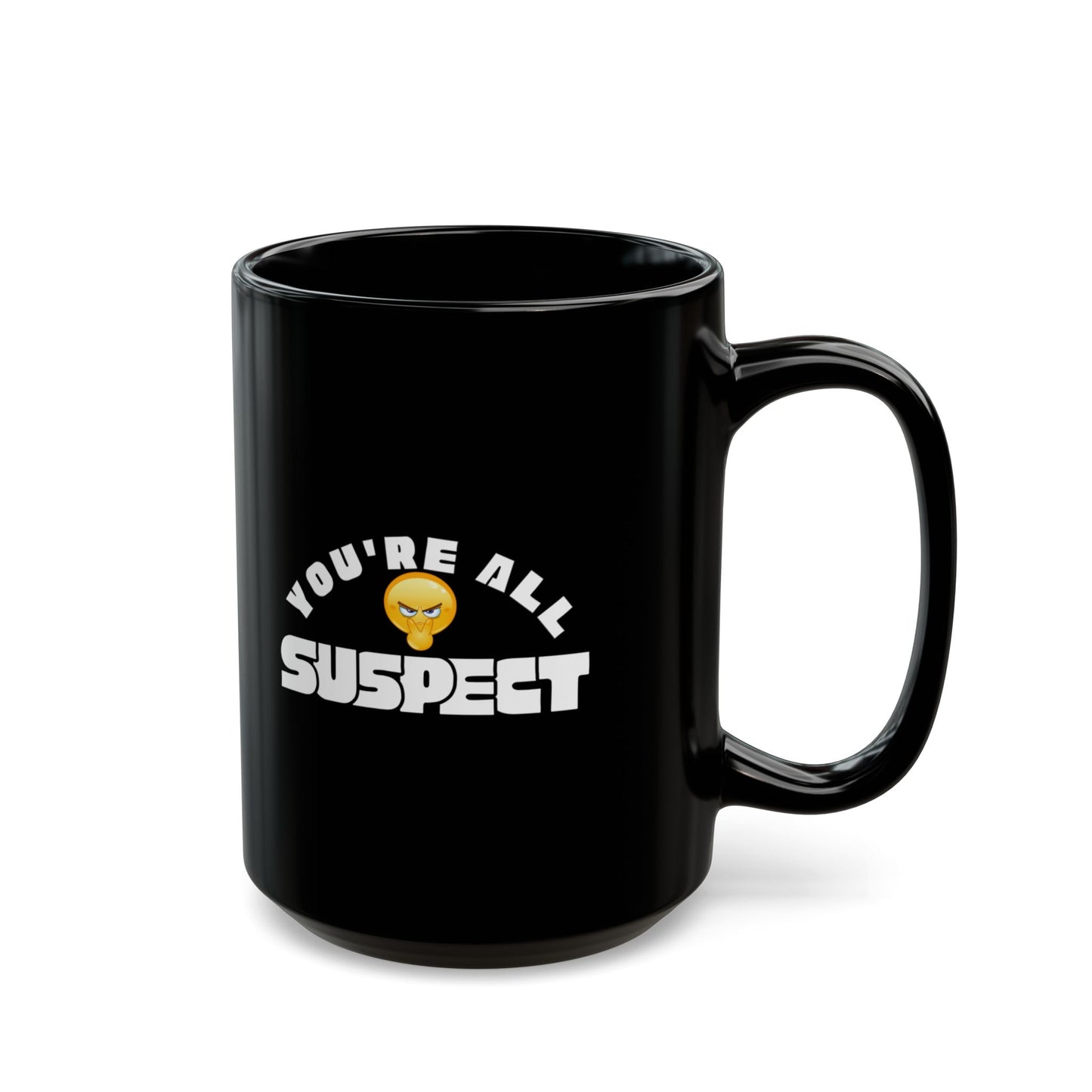 You’re All Suspect Coffee Mug with Fun Design, 11 oz, 15 oz, Gift for Friends, Humor Mug