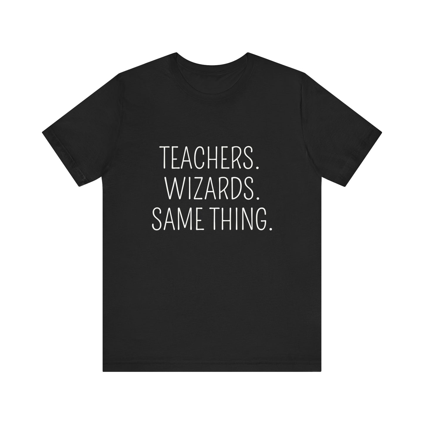 Teachers and Wizards, t-shirt for Teachers, Fun gift for educators, every day clothing