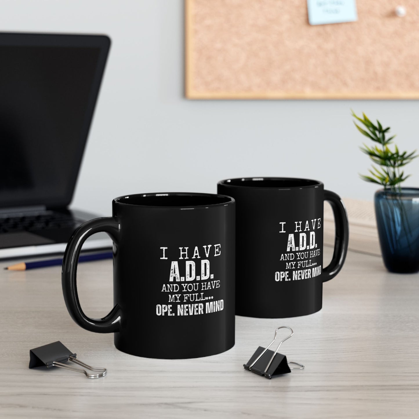 A.D.D. Black Mug with Humorous Quote - Perfect Gift for Coffee Lovers, Funny Office Mug, ADD Awareness Gift, Quirky Present
