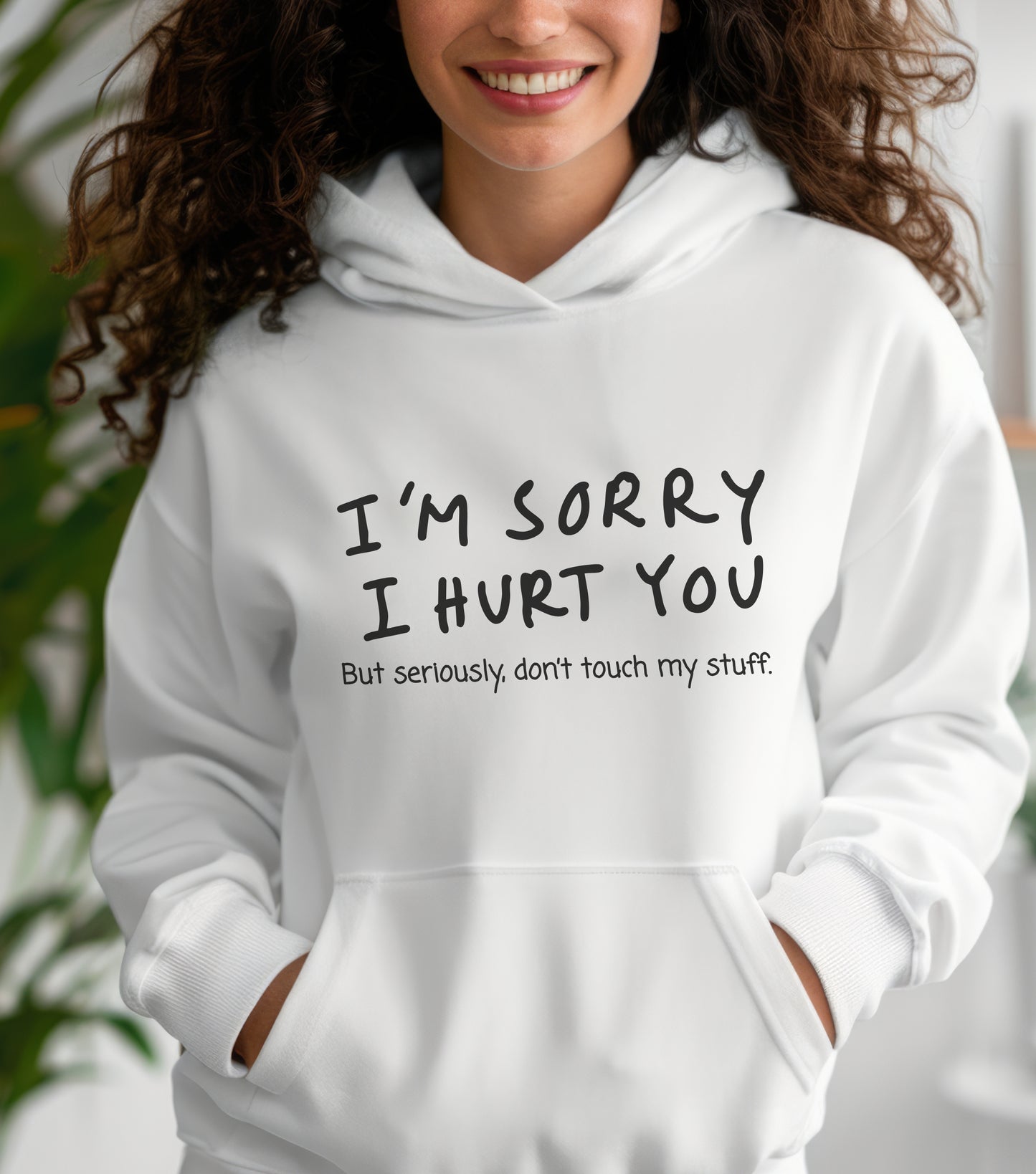 I'm Sorry but don’t touch my stuff Hoodie, Funny Hoodie Sweatshirt, Gift for friends