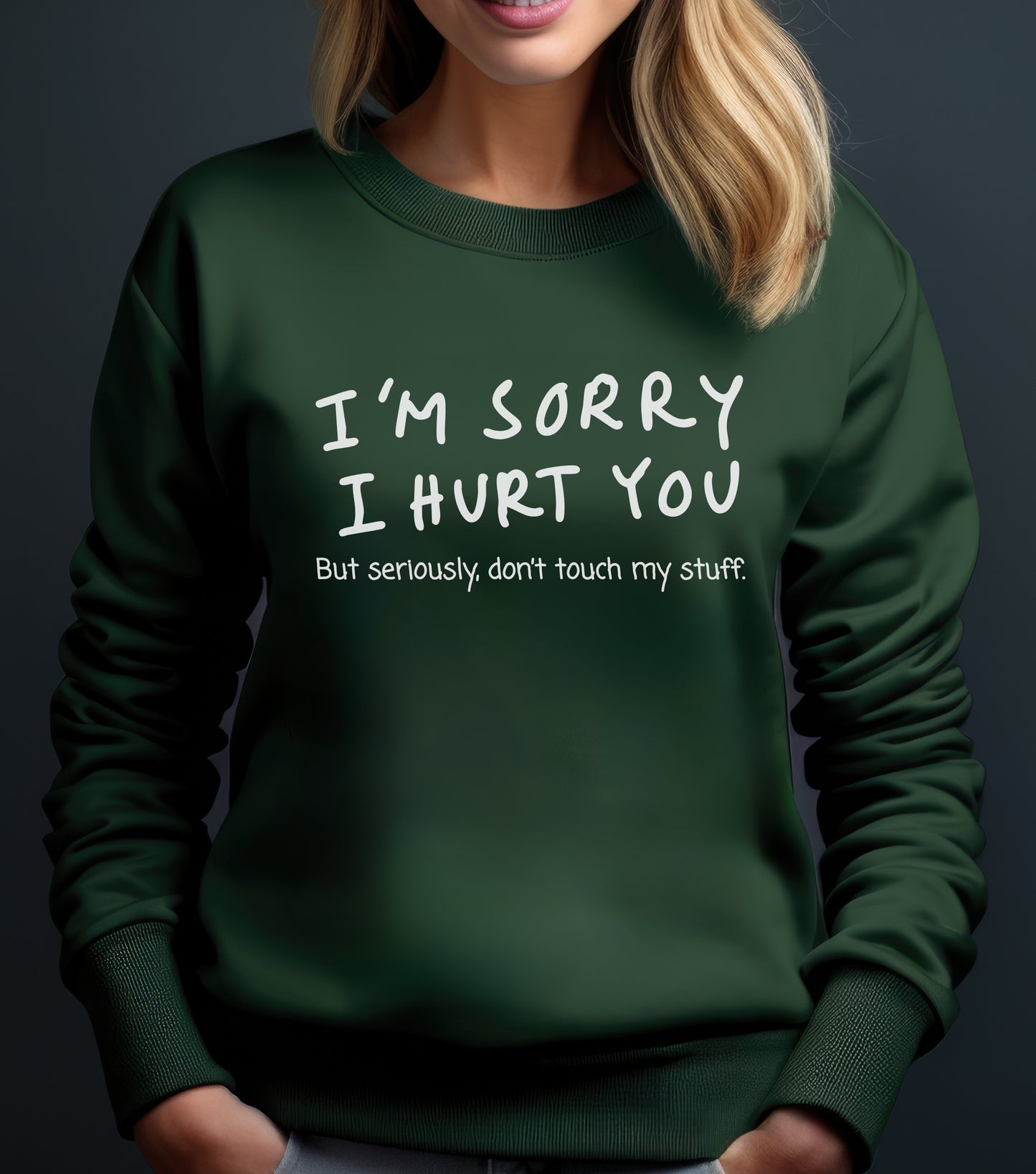 I’m sorry I hurt you, but don’t touch my stuff Sweatshirt, Gift for friends, Funny Apology Apparel