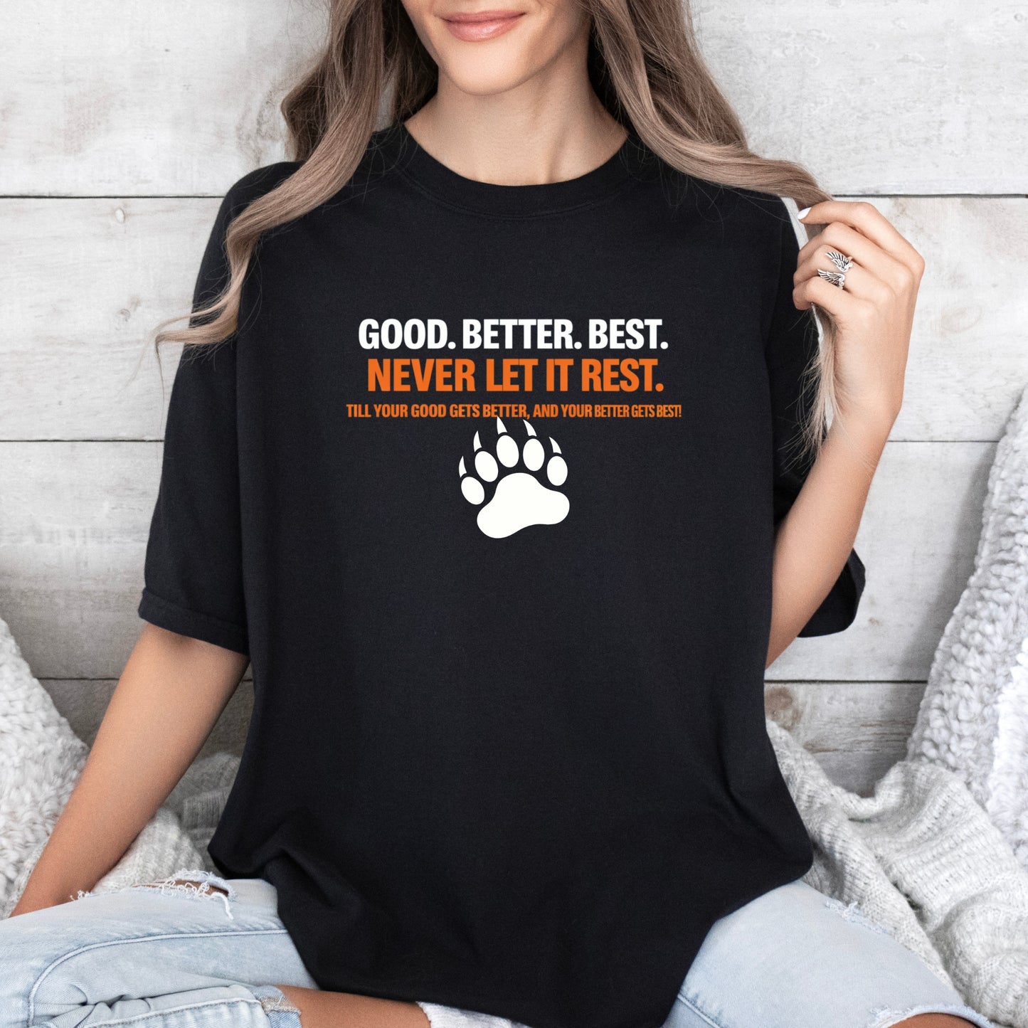 Chicago Bears Game Day fan t-shirt quote: Good. Better. Best. Never Let It Rest. Front Print T-Shirt