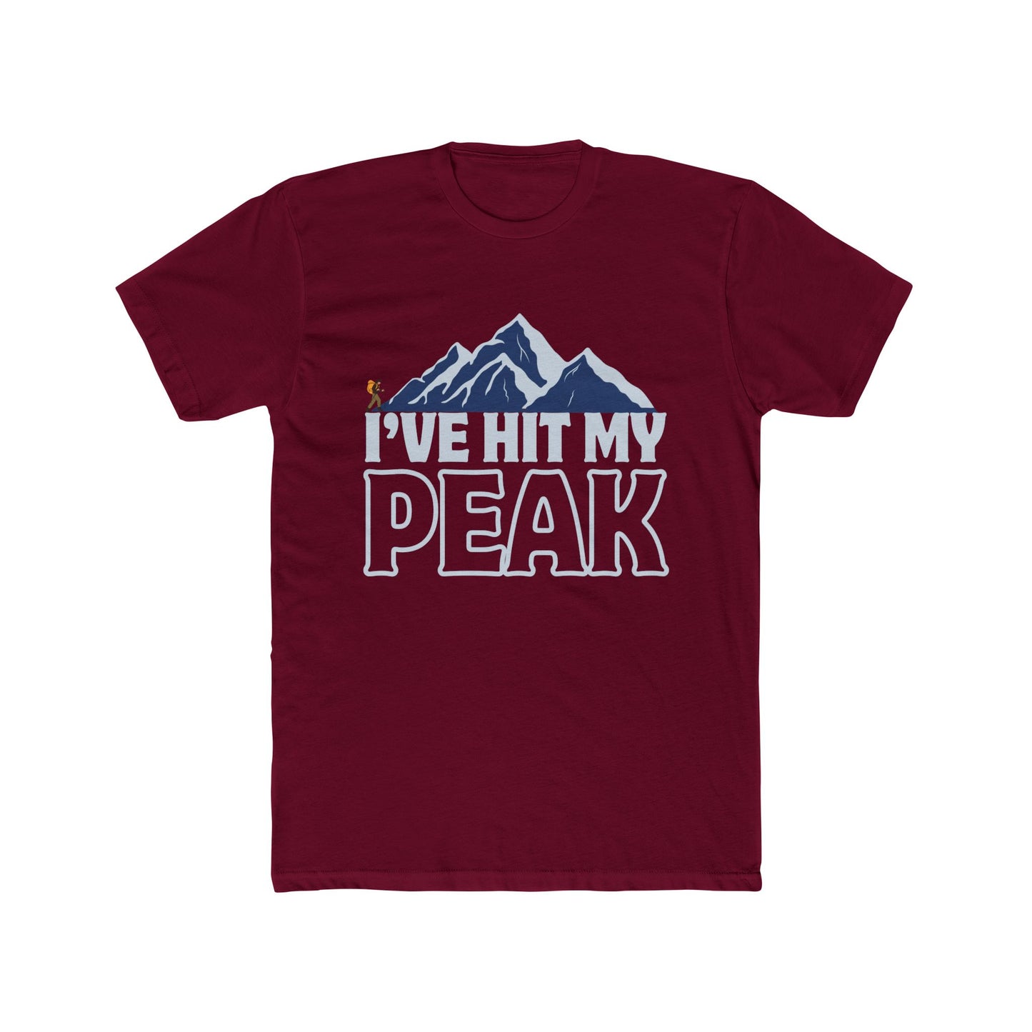 I’ve Hit My Peak, Adventure Ready Unisex Crew T-Shirt, Mountaineering Hiking Gift