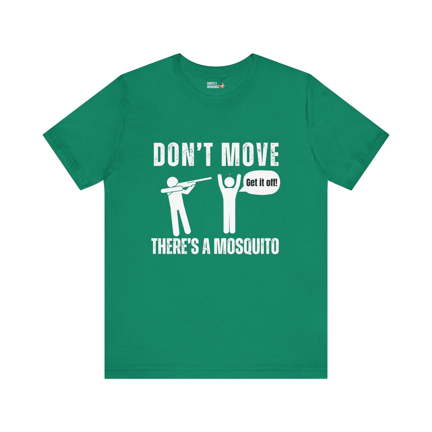 Don't Move, There’s a Mosquito, Unisex Tee Shirt, Funny Gift for Friends