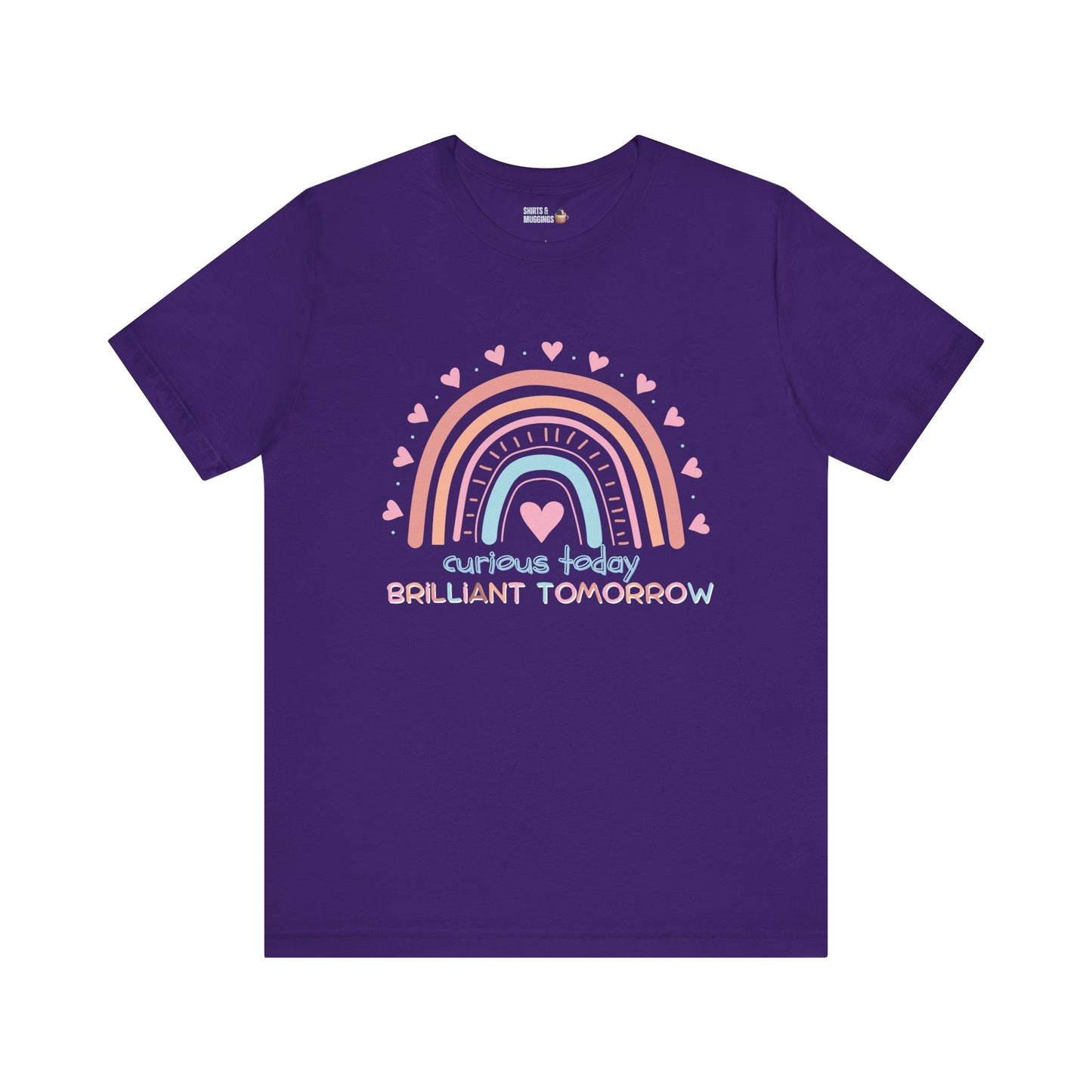 Curious Today, Brilliant Tomorrow Tee | Unisex Rainbow Graphic Tee, Cute Gift for Kids, Inspirational Shirt, Summer Outfit, Everyday Wear