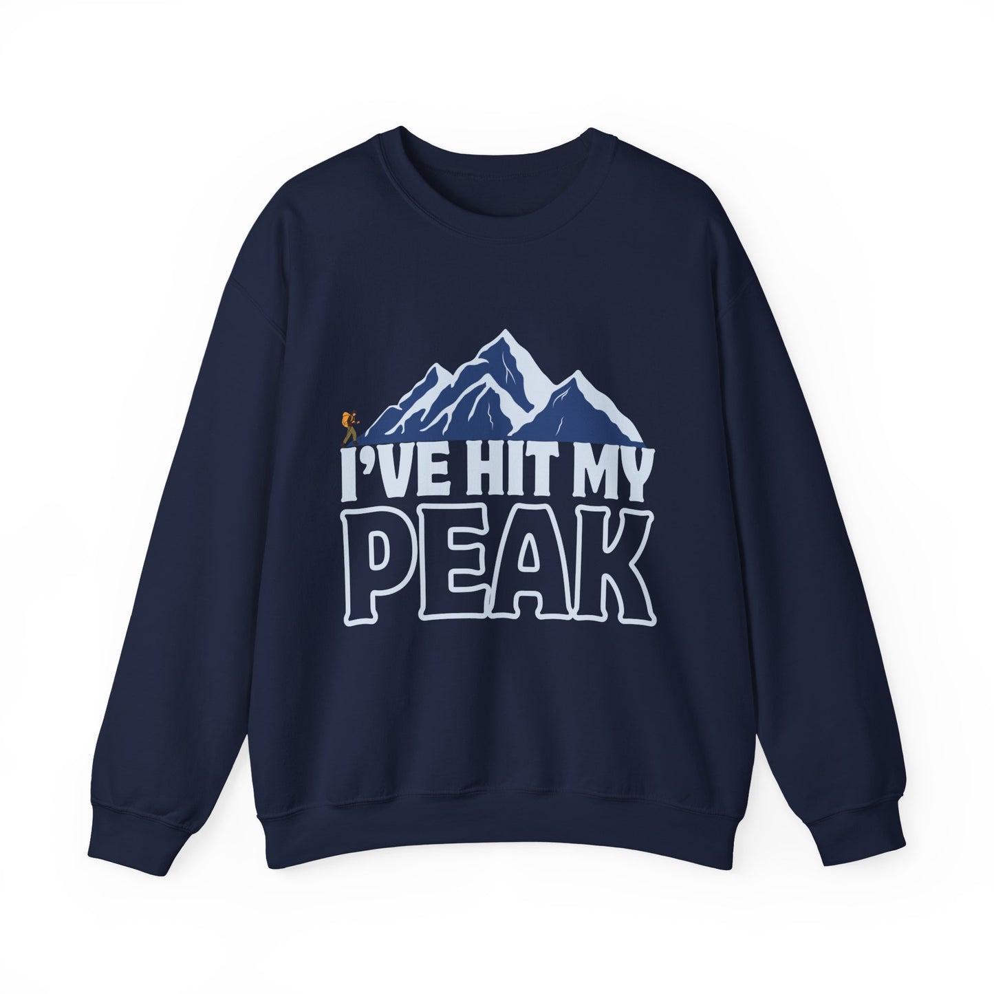 I’ve Hit My Peak Mountain Adventure Sweatshirt - Unisex, Gift for Hikers, Outdoor Enthusiasts