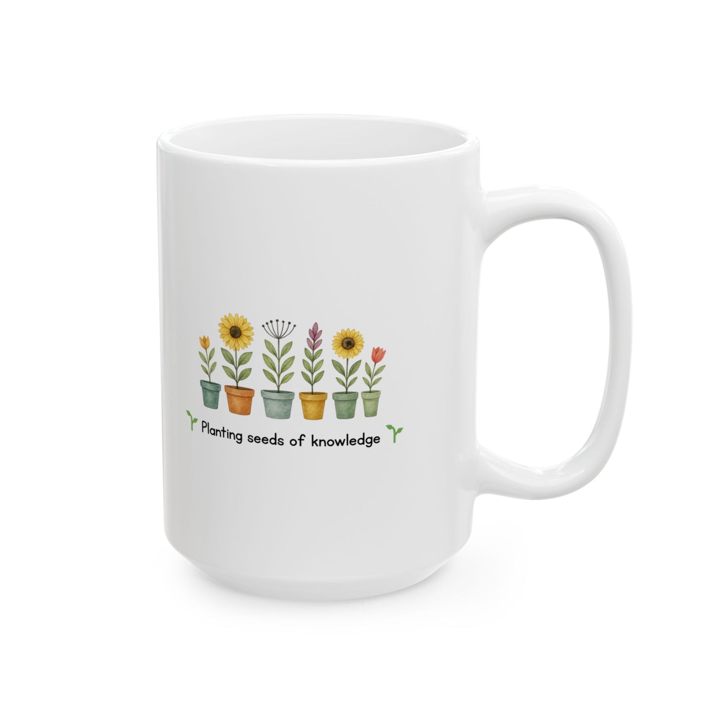 Planting Seeds of Knowledge Teacher Mug - Perfect for Coffee Lovers, Gift for Educators, 11 oz, 15 oz