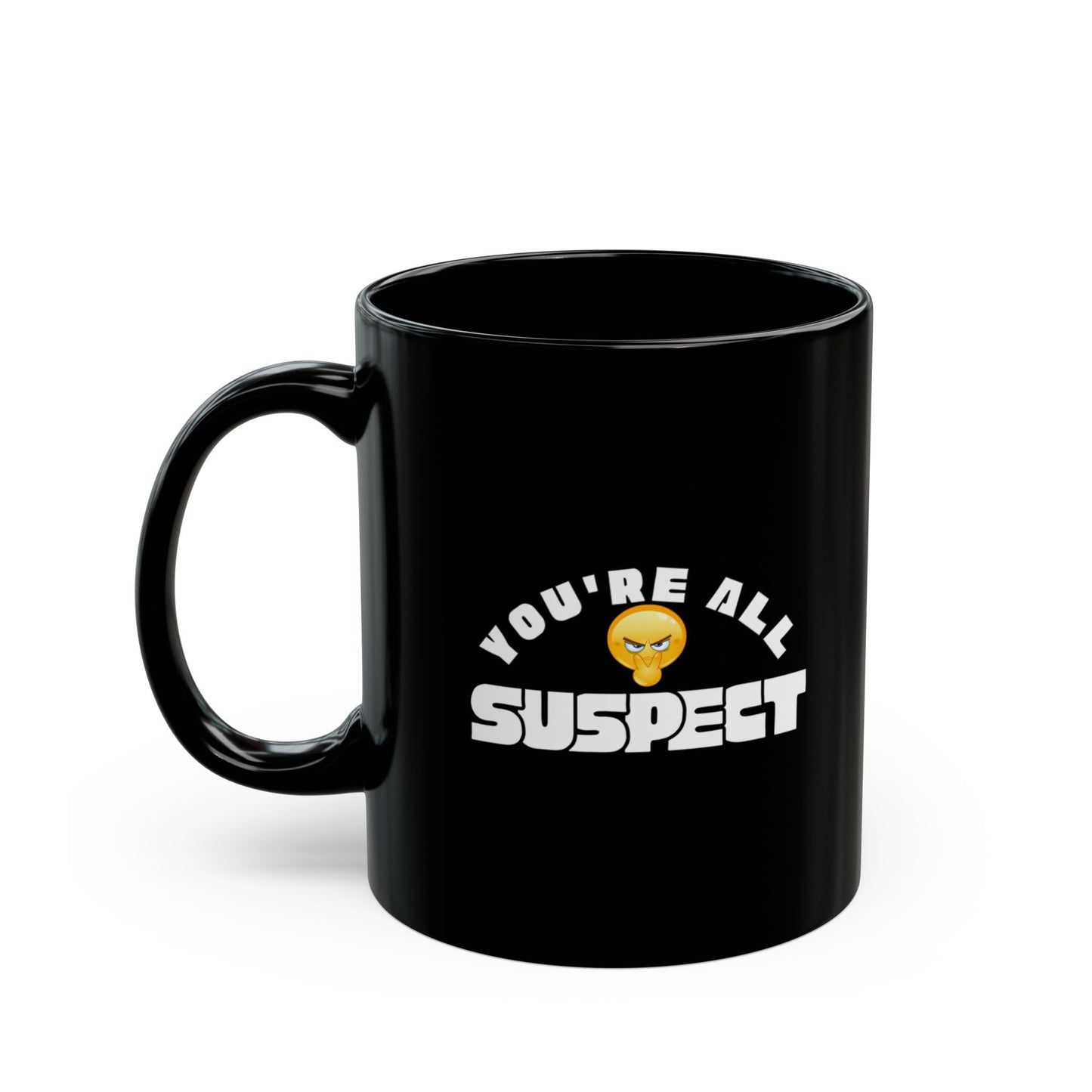 You’re All Suspect Coffee Mug with Fun Design, 11 oz, 15 oz, Gift for Friends, Humor Mug