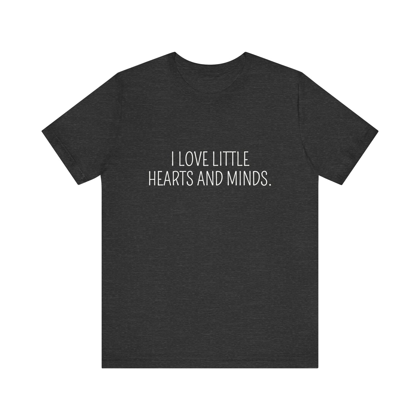 Hearts and Minds, a t-shirt for Teachers, Fun gift for educators, every day clothing