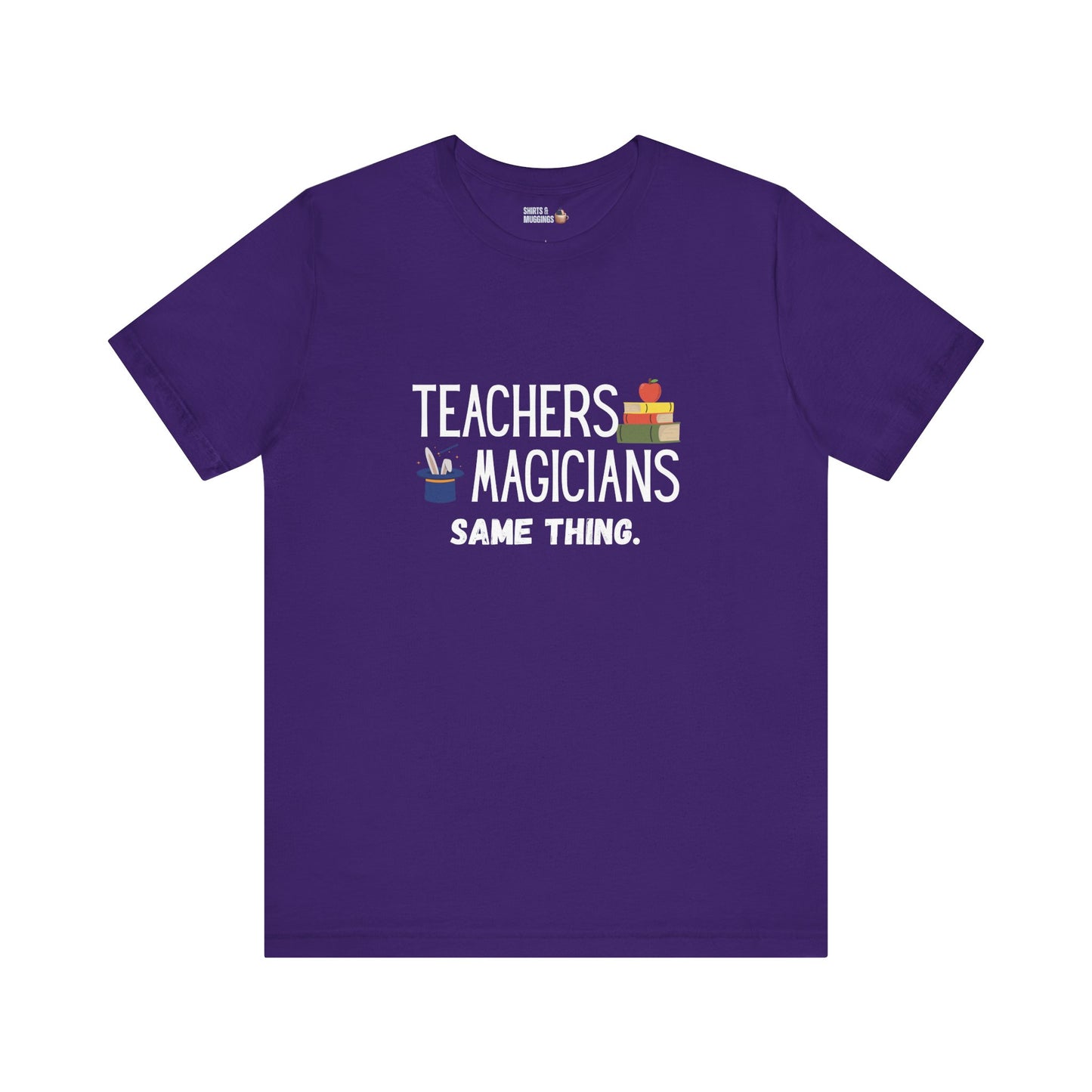 Teachers, Magicians, Same Thing Unisex Tee, Funny Teacher Shirt, Gift for Educators