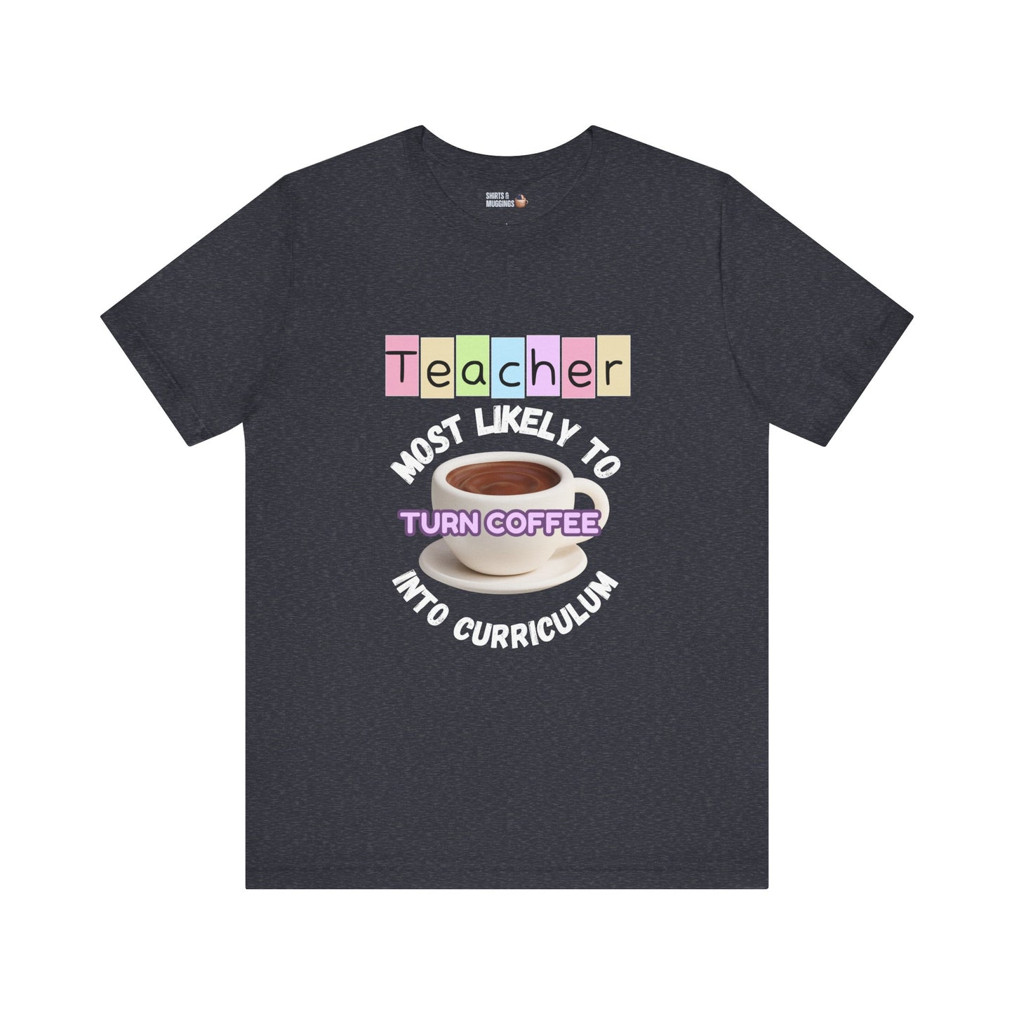 Teacher Coffee Humor Tee - Funny Gift for Educators, Unisex T-Shirt, Teacher Appreciation, Back to School, Coffee Lover