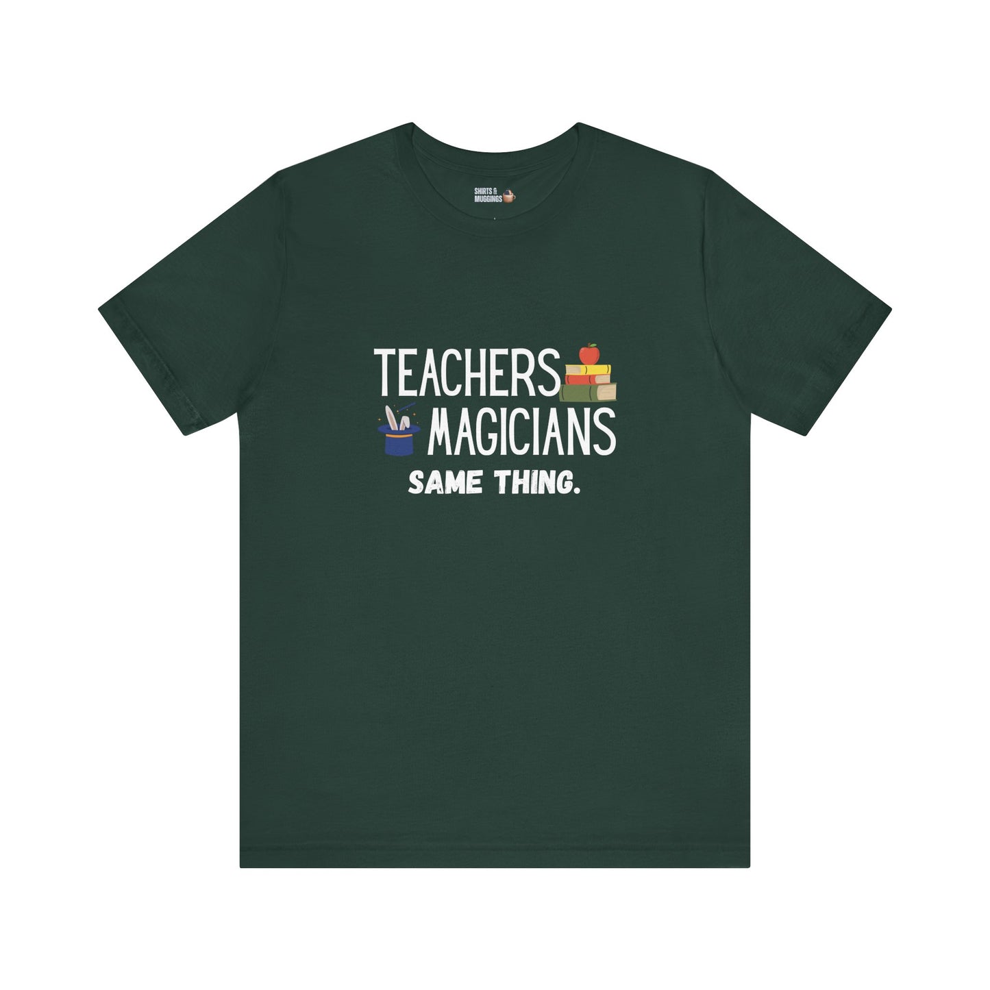 Teachers, Magicians, Same Thing Unisex Tee, Funny Teacher Shirt, Gift for Educators