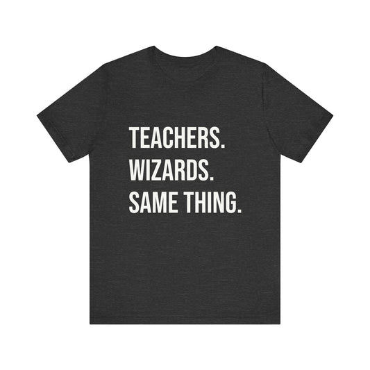 Teachers and Wizards tee, t-shirt for Teachers, Fun gift for educators, every day clothing