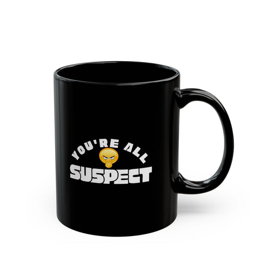 You’re All Suspect Coffee Mug with Fun Design, 11 oz, 15 oz, Gift for Friends, Humor Mug