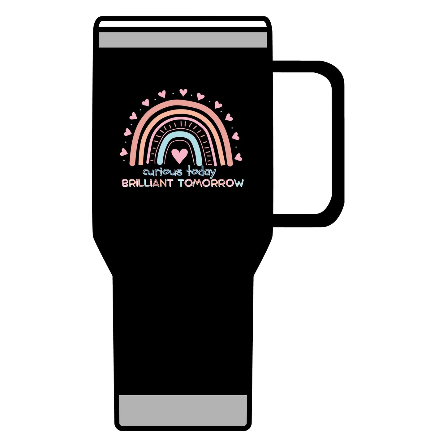 Curious Today Brilliant Tomorrow 20 oz Travel Mug for Teachers
