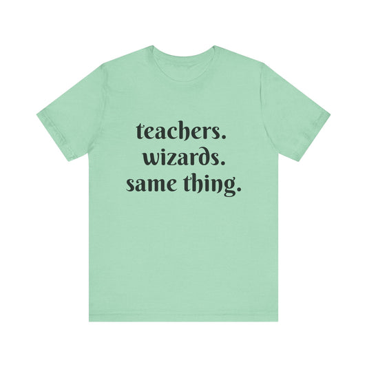 Teachers Wizards humorous t-shirt for Teachers, Fun gift for educators, every day clothing