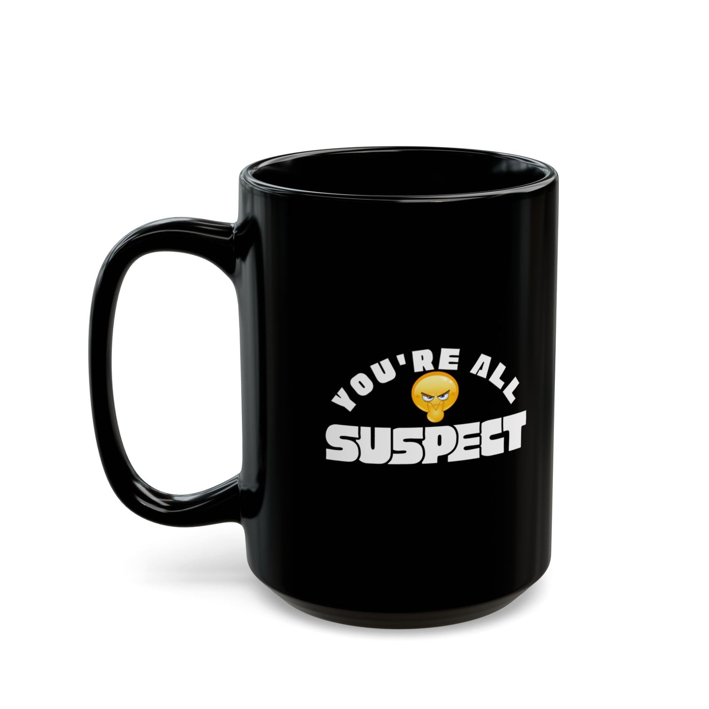 You’re All Suspect Coffee Mug with Fun Design, 11 oz, 15 oz, Gift for Friends, Humor Mug