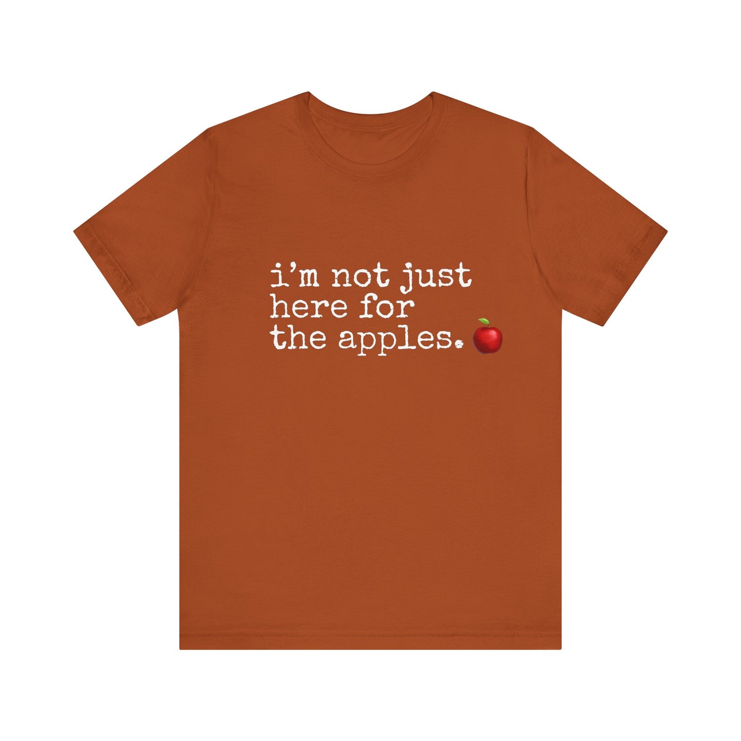 Not Just Here for the Apples, t-shirt for Teachers, Fun gift for educators, every day clothing