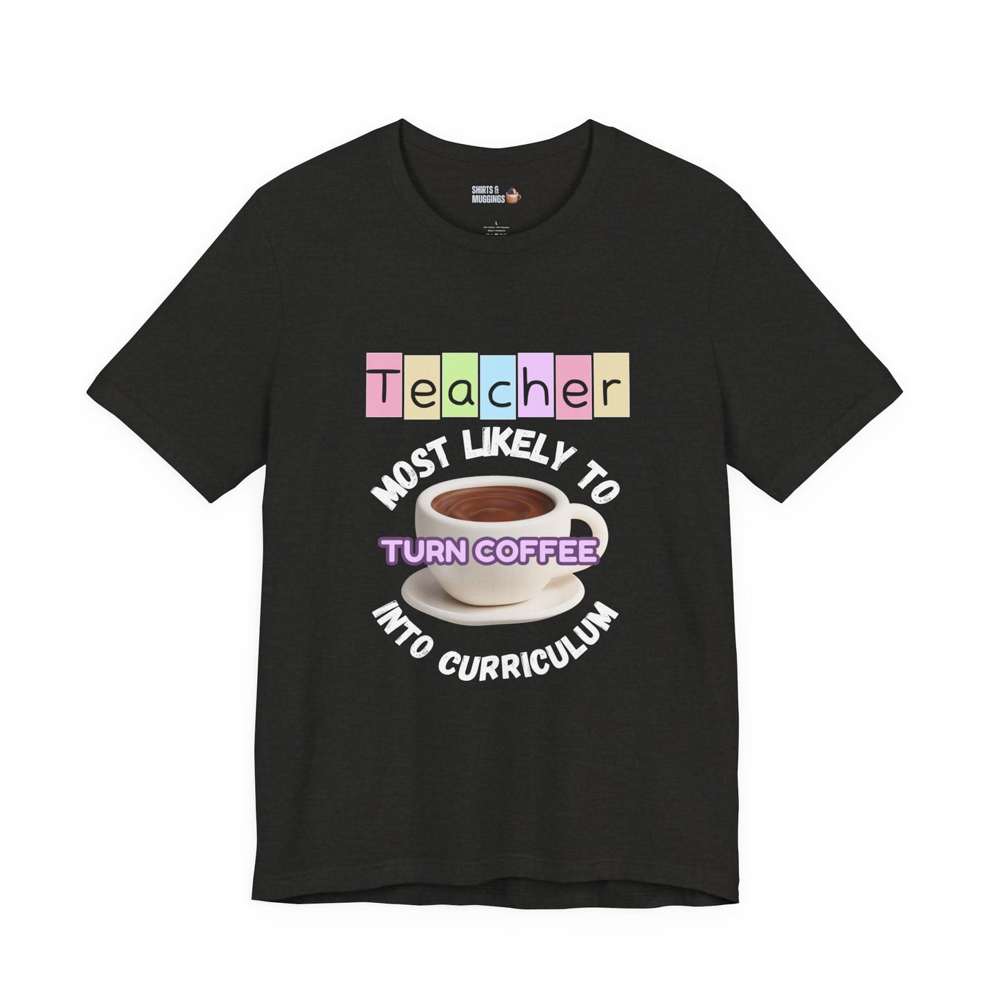 Teacher Coffee Humor Tee - Funny Gift for Educators, Unisex T-Shirt, Teacher Appreciation, Back to School, Coffee Lover