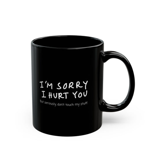 I’m sorry but don’t touch my stuff Humorous Black Mug for Coffee Lovers, Gift for Friends, Office Humor