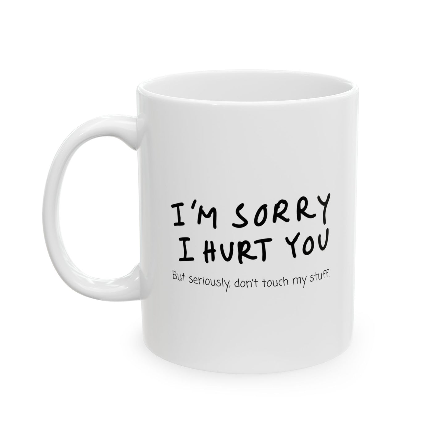 I’m Sorry, But Seriously Don’t Touch My Stuff Funny Coffee Mug, Gift for Friends