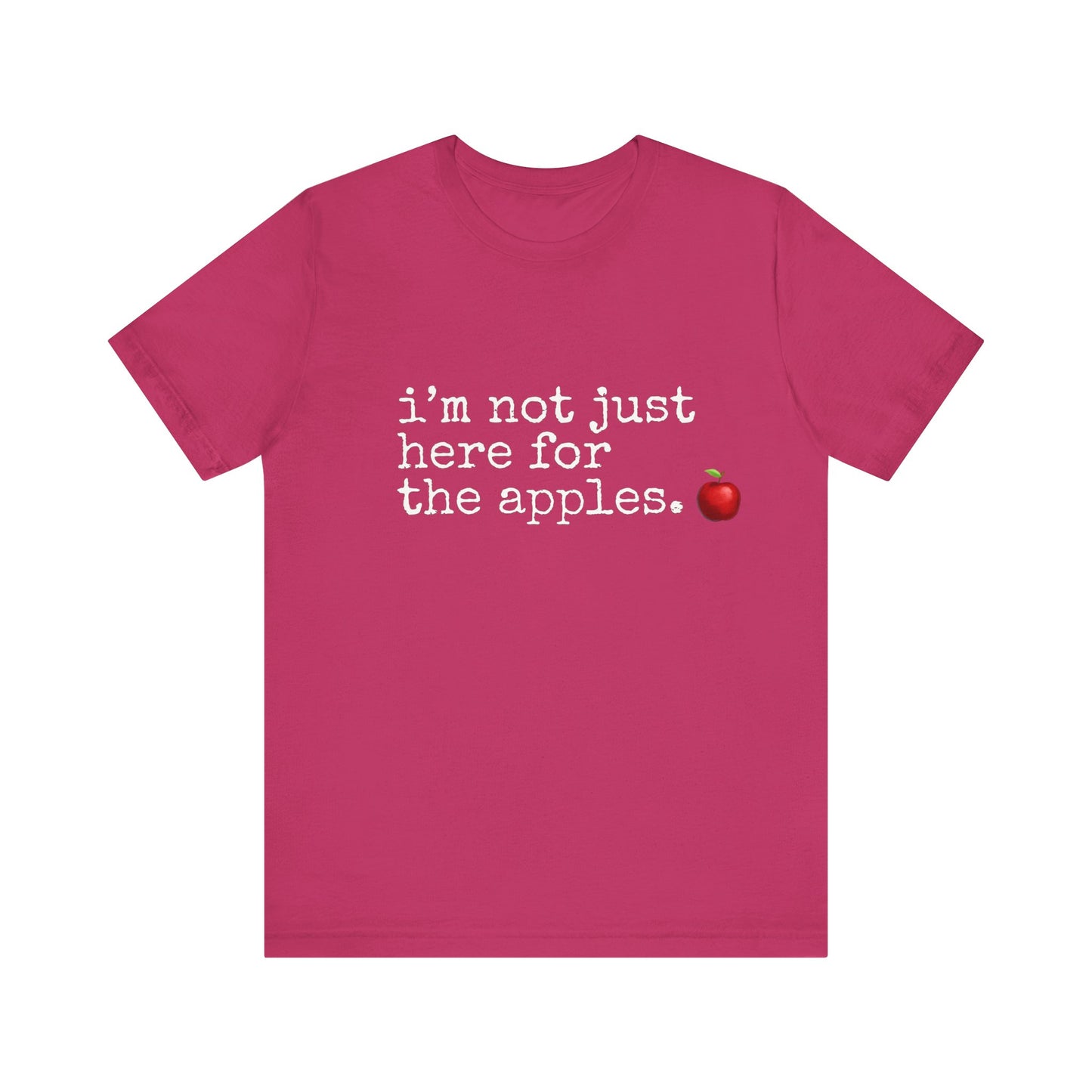 Not Just Here for the Apples, t-shirt for Teachers, Fun gift for educators, every day clothing