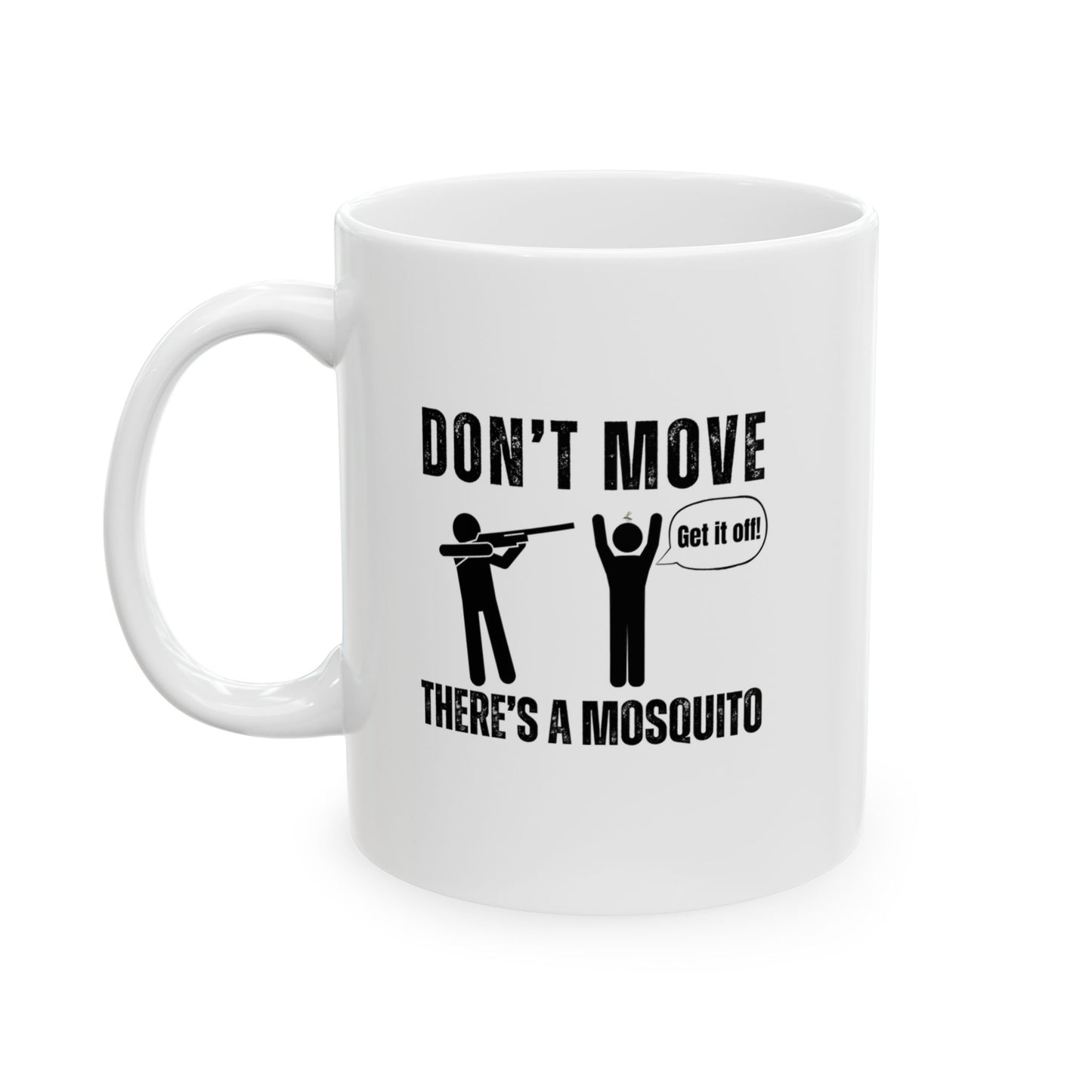 Don't Move There's a Mosquito Funny Ceramic Mug - Perfect Gift for Coffee Lovers, Humor, 11oz or 15oz