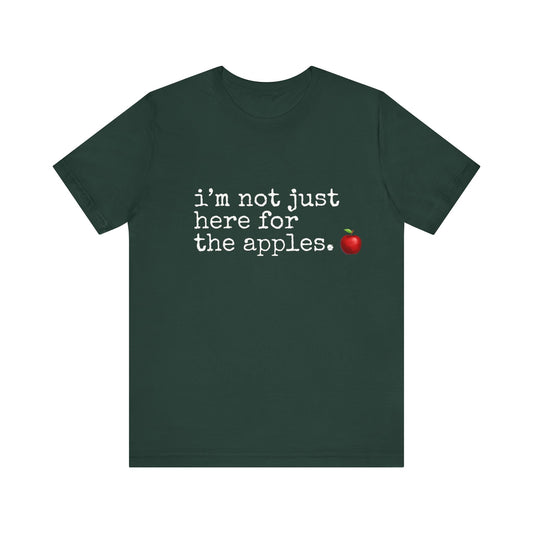 Not Just Here for the Apples, t-shirt for Teachers, Fun gift for educators, every day clothing