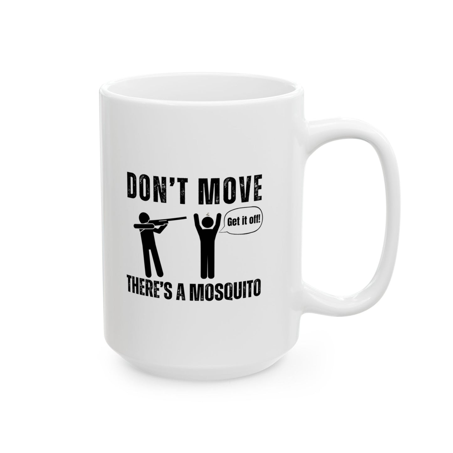 Don't Move There's a Mosquito Funny Ceramic Mug - Perfect Gift for Coffee Lovers, Humor, 11oz or 15oz