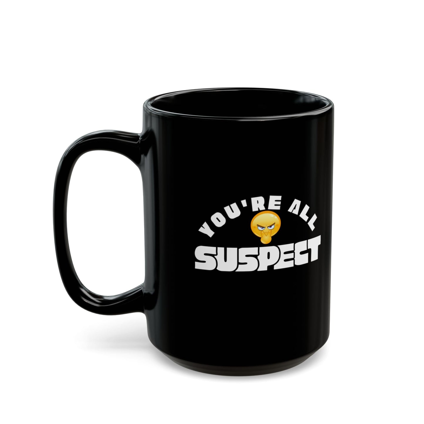 You’re All Suspect Coffee Mug with Fun Design, 11 oz, 15 oz, Gift for Friends, Humor Mug
