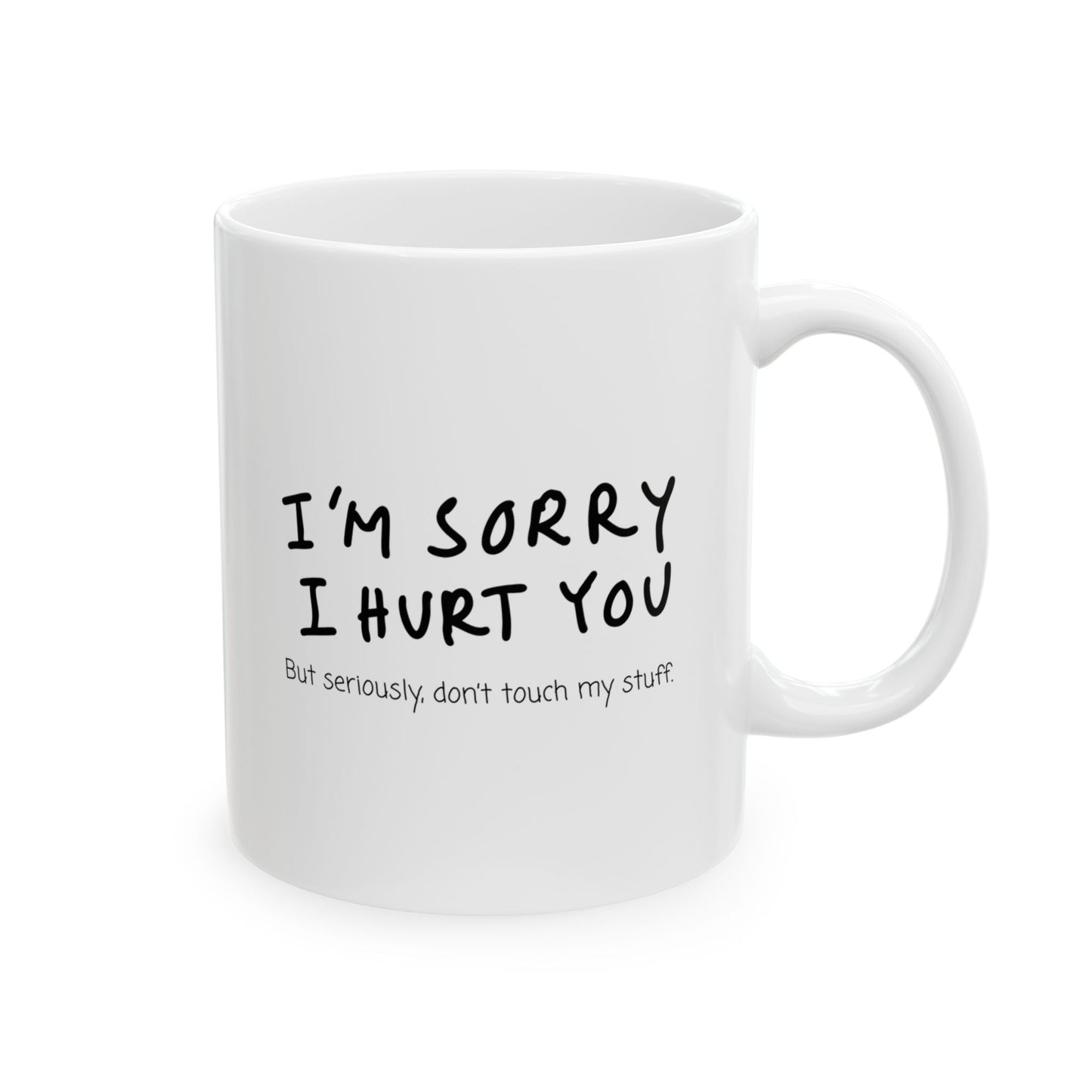 I’m Sorry, But Seriously Don’t Touch My Stuff Funny Coffee Mug, Gift for Friends