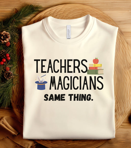 Teachers, Magicians, Same Thing Unisex Tee, Funny Teacher Shirt, Gift for Educators