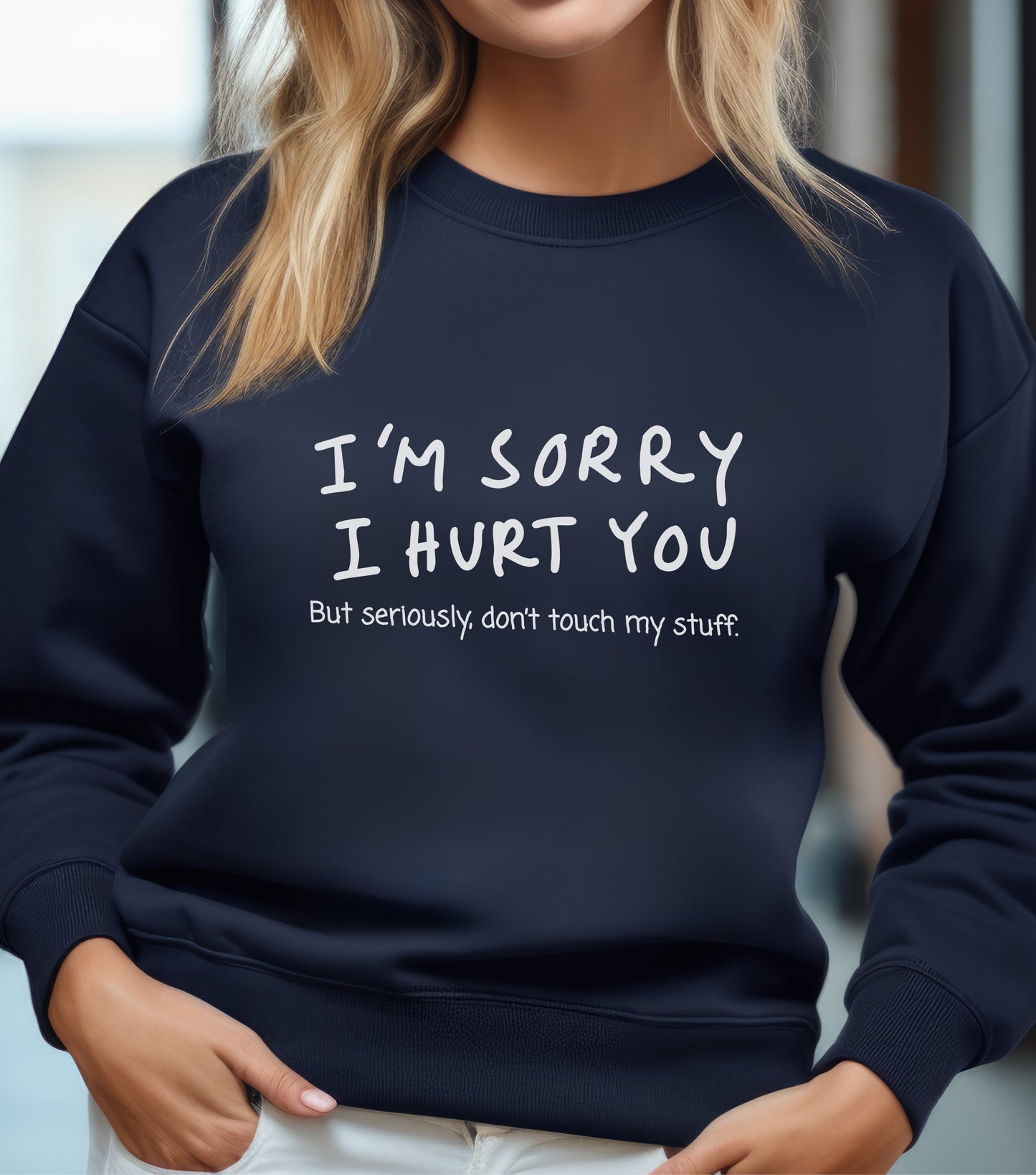 I’m sorry I hurt you, but don’t touch my stuff Sweatshirt, Gift for friends, Funny Apology Apparel