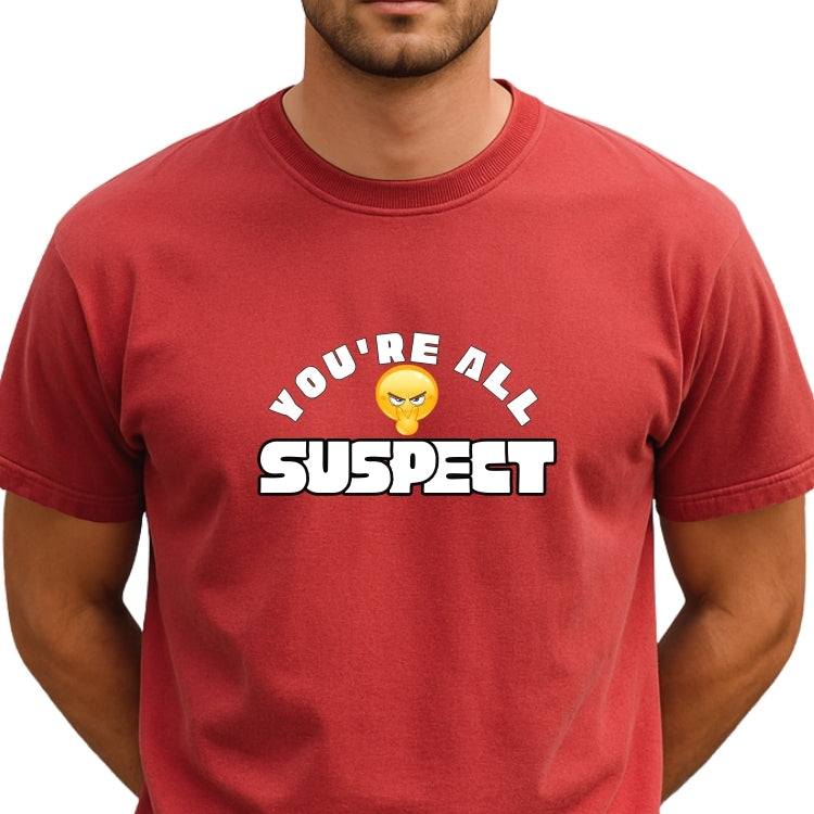 You're All Suspect Funny Unisex Cotton Crew Tee, Gift for Friends, Party, Humorous T-Shirt