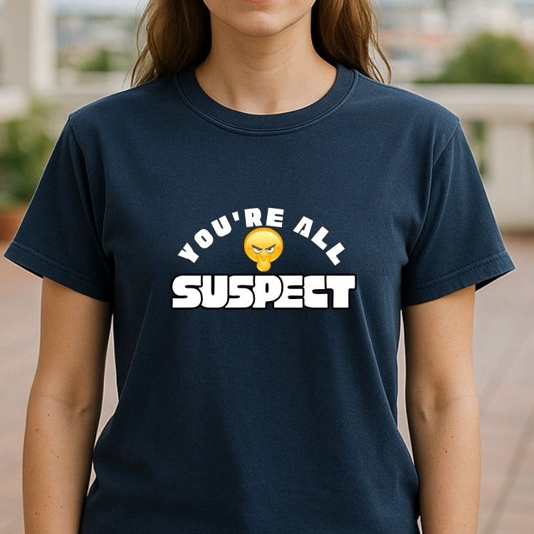 You're All Suspect Funny Unisex Cotton Crew Tee, Gift for Friends, Party, Humorous T-Shirt