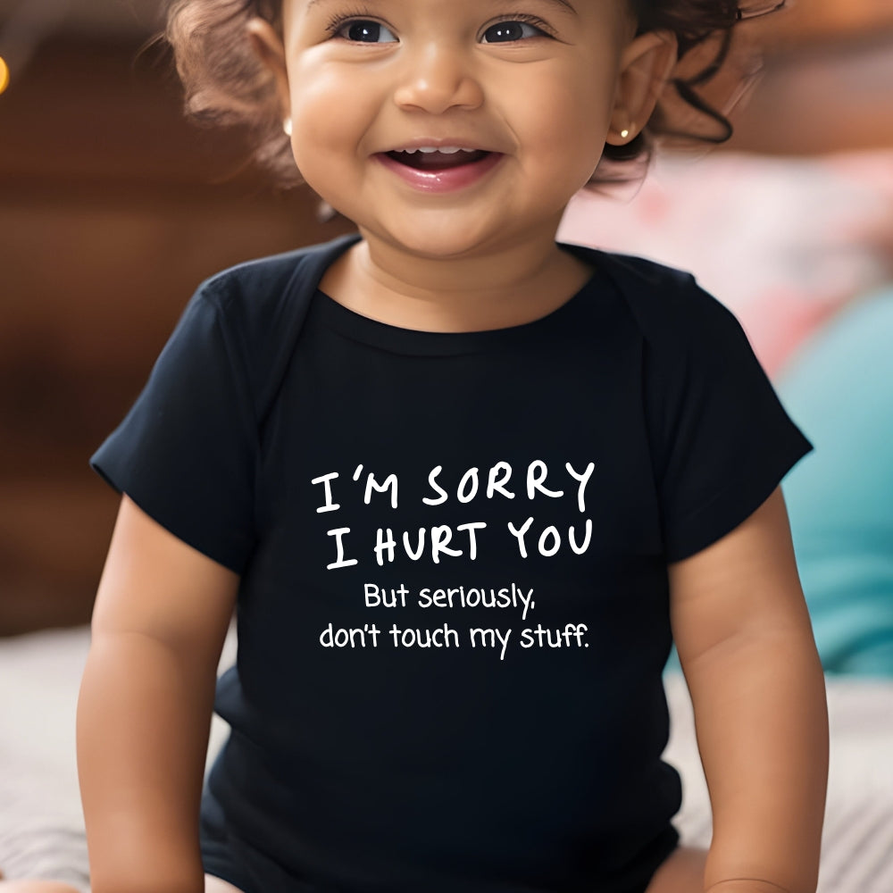 Don’t touch my stuff Humorous Infant Bodysuit - "I'm Sorry I Hurt You"