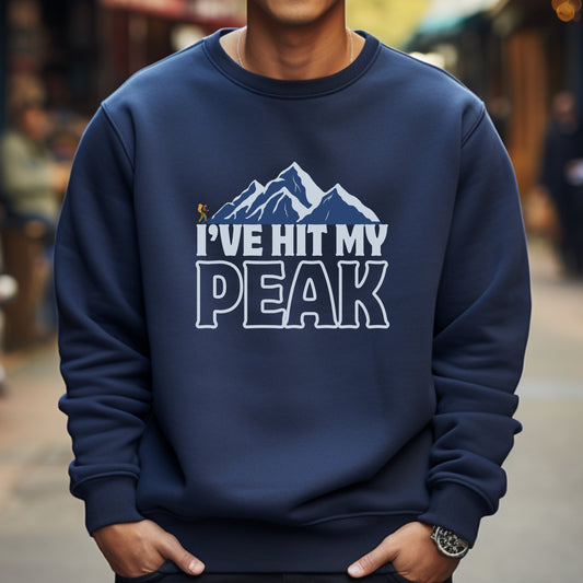 I’ve Hit My Peak Mountain Adventure Sweatshirt - Unisex, Gift for Hikers, Outdoor Enthusiasts