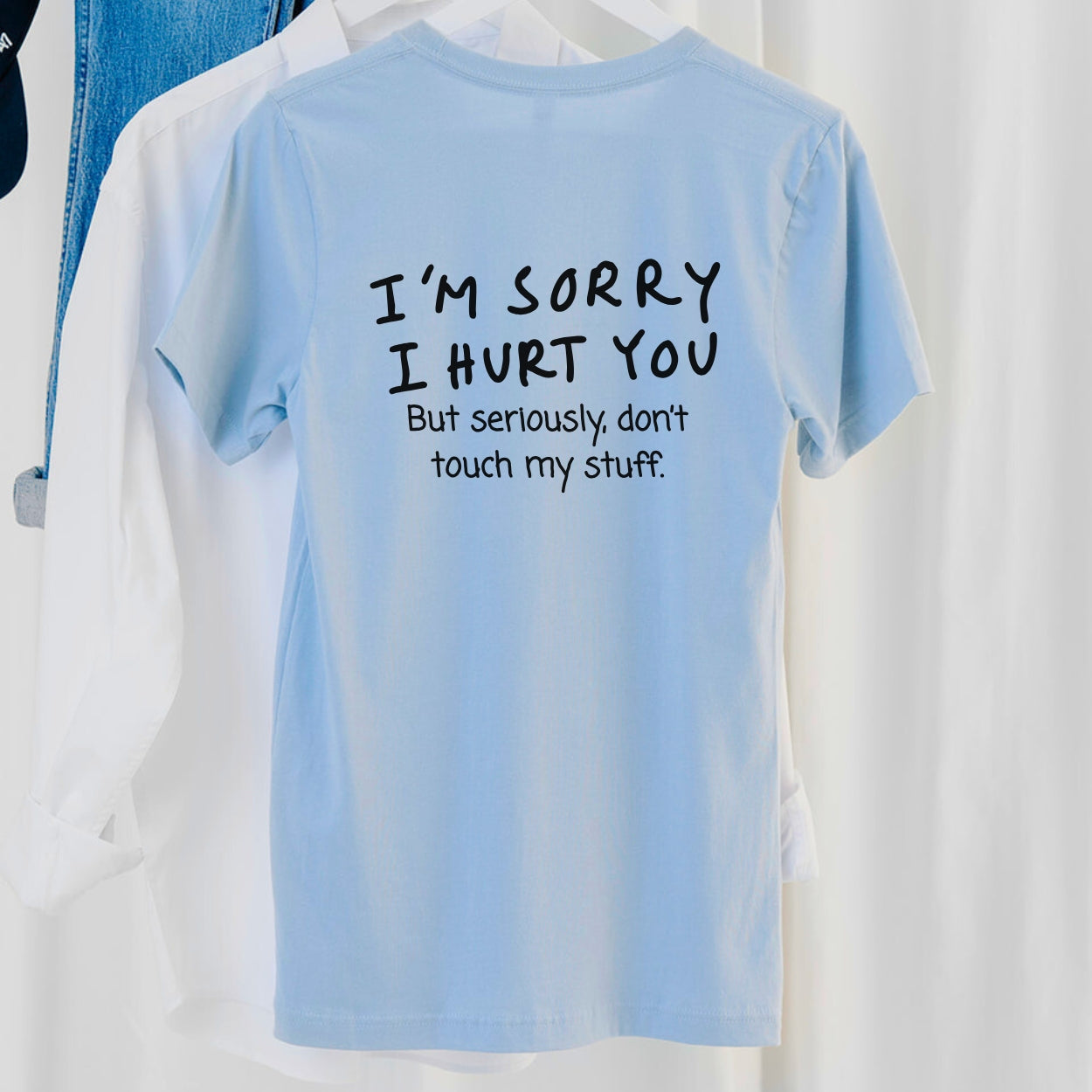 I’m sorry but don’t touch my stuff Unisex T-Shirt, Funny Gift for Friends