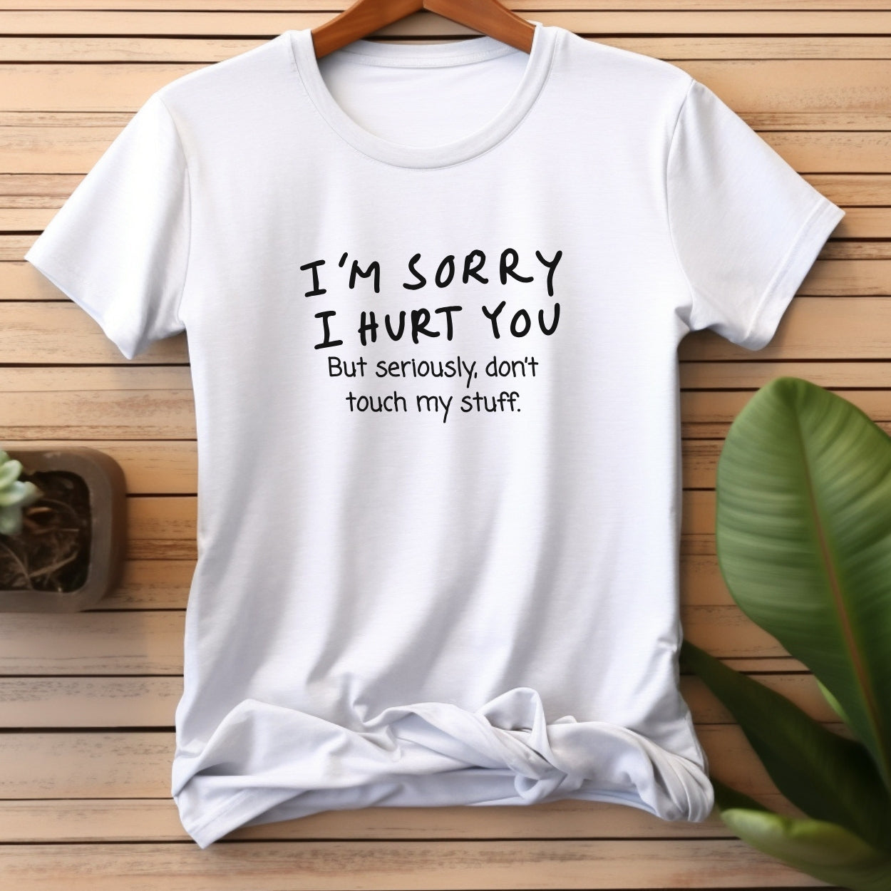I’m sorry but don’t touch my stuff Unisex T-Shirt, Funny Gift for Friends