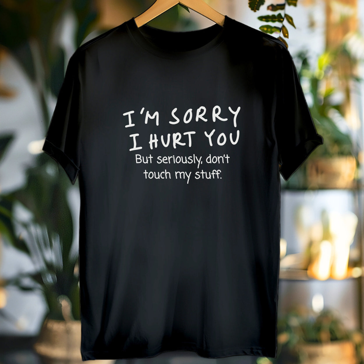 I’m sorry but don’t touch my stuff Unisex T-Shirt, Funny Gift for Friends