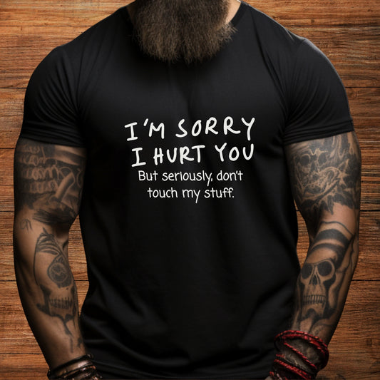 I’m sorry but don’t touch my stuff Unisex T-Shirt, Funny Gift for Friends