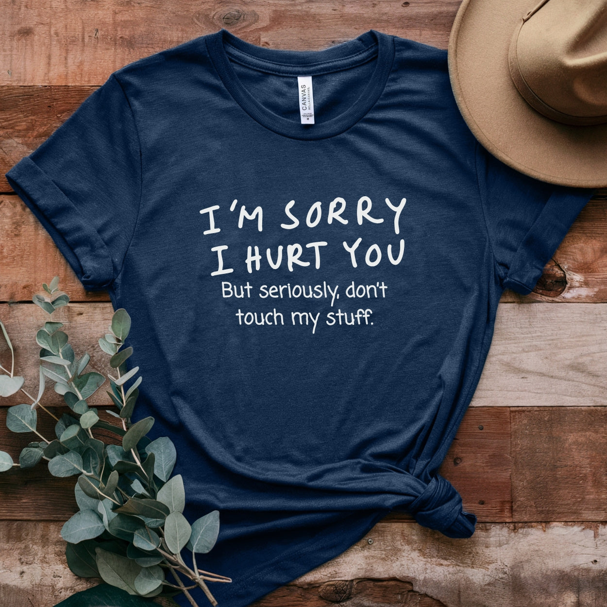 I’m sorry but don’t touch my stuff Unisex T-Shirt, Funny Gift for Friends