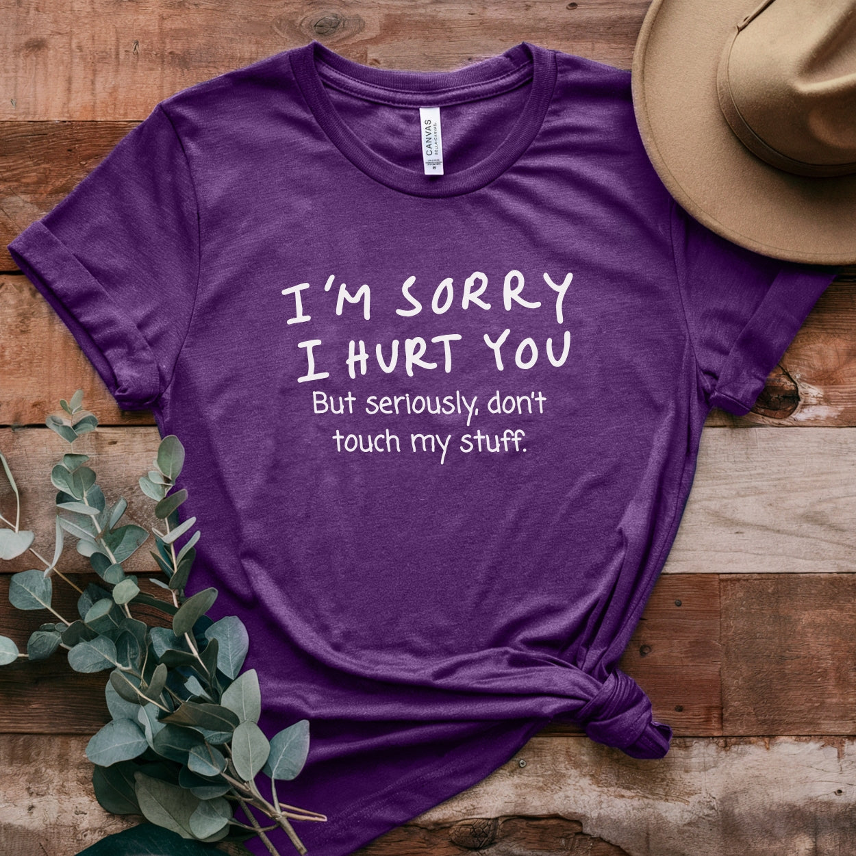 I’m sorry but don’t touch my stuff Unisex T-Shirt, Funny Gift for Friends
