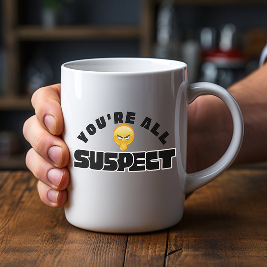 You’re All Suspect funny Coffee Mug, 11oz, 15 oz, Gift for Coffee Lovers, Office Gift, Custom Tea Mug