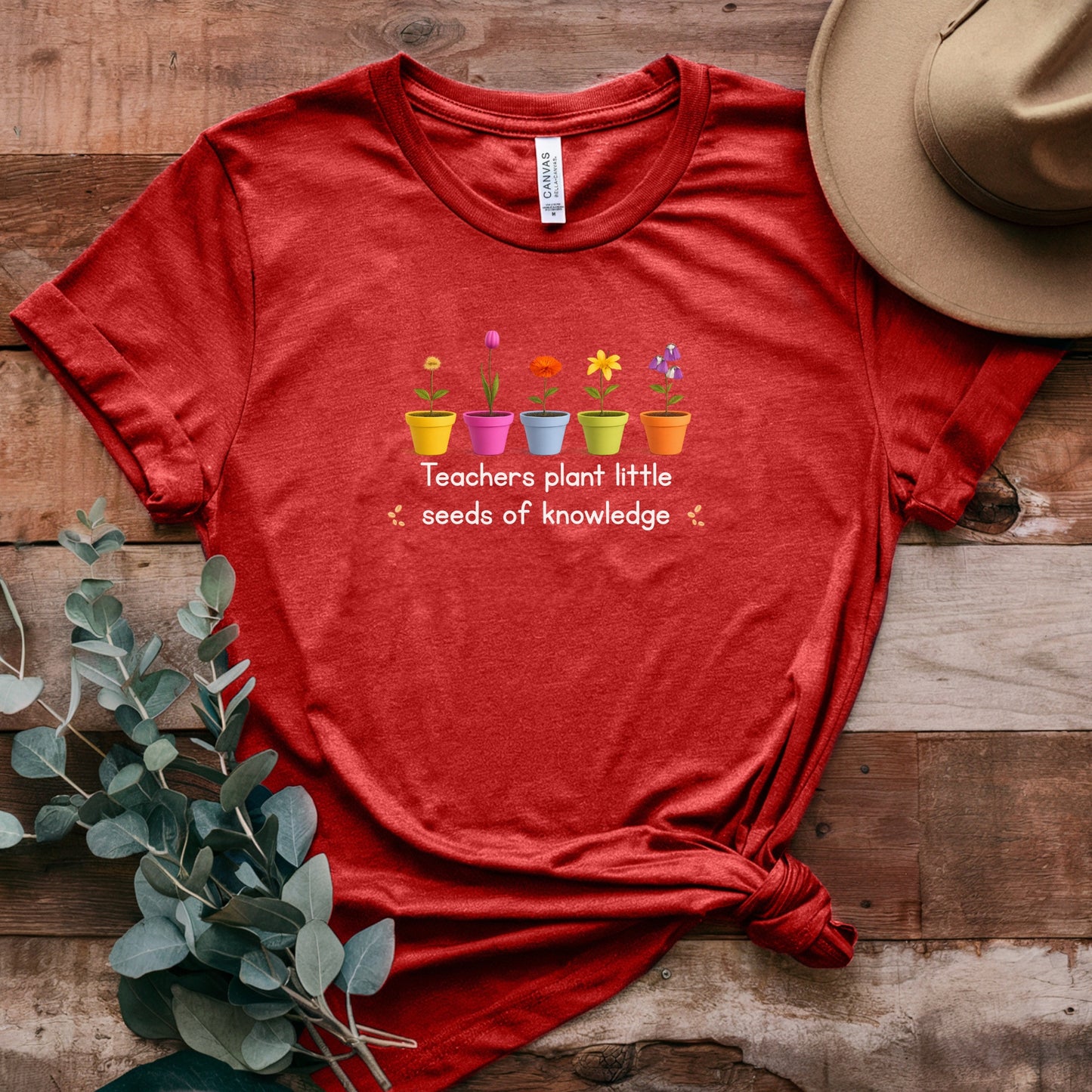 Teacher T-Shirt - "Teachers Plant Little Seeds of Knowledge" Floral Tee
