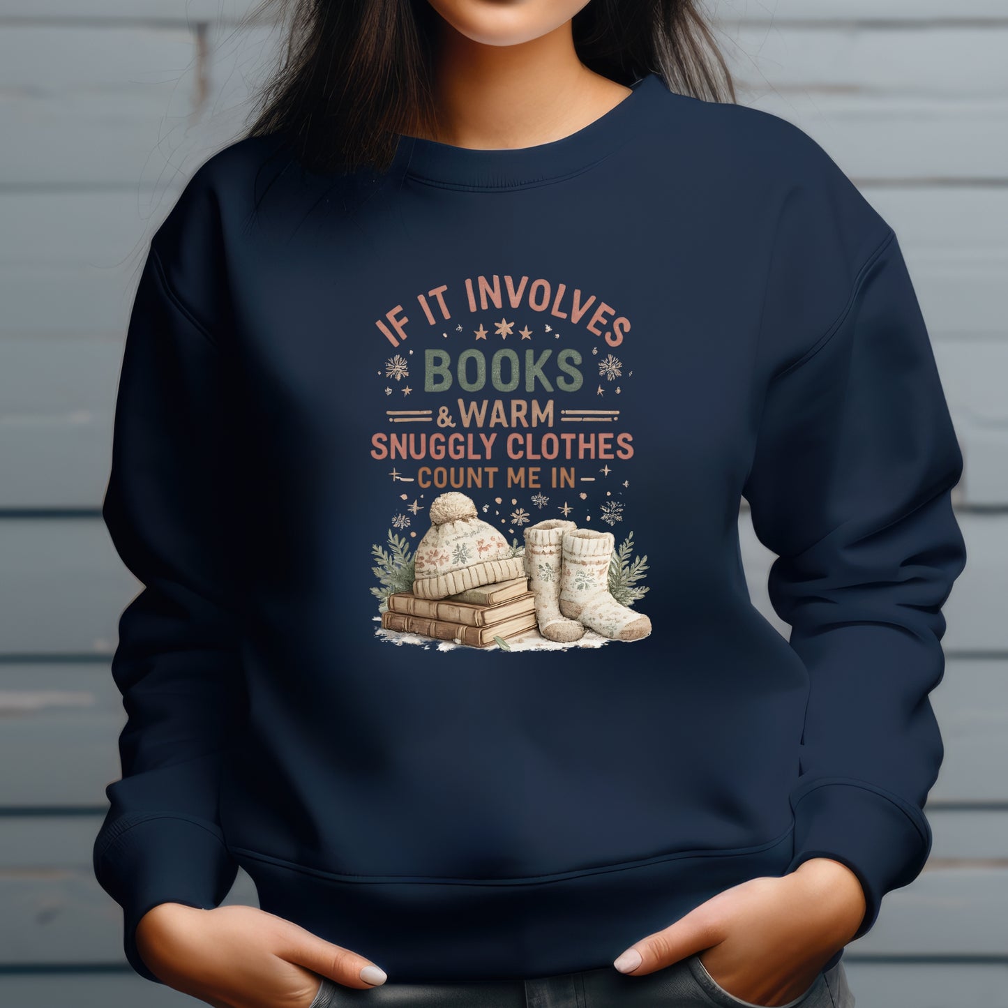 Cozy Reading Sweatshirt — "If It Involves Books & Warm Snuggly Clothes, Count Me In"