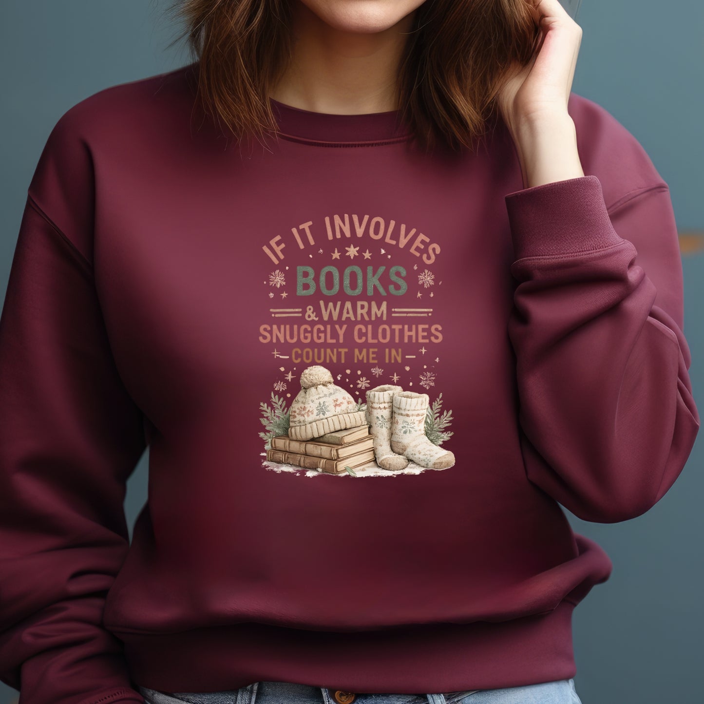Cozy Reading Sweatshirt — "If It Involves Books & Warm Snuggly Clothes, Count Me In"