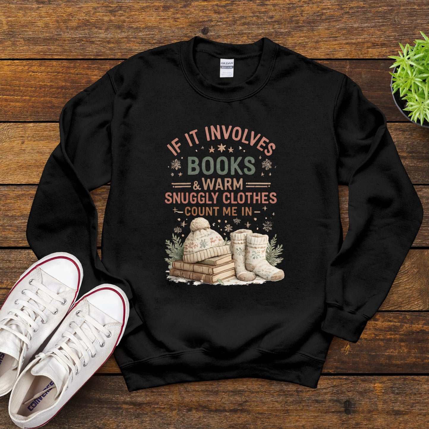 Cozy Reading Sweatshirt — "If It Involves Books & Warm Snuggly Clothes, Count Me In"